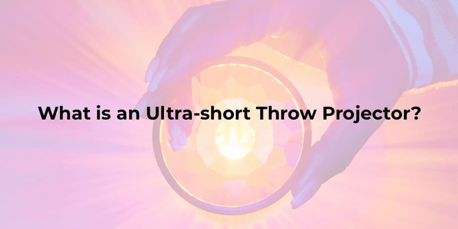 What is an Ultra-short Throw Projector?