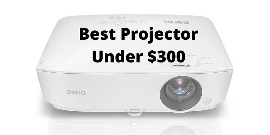 Best Projector Under $300