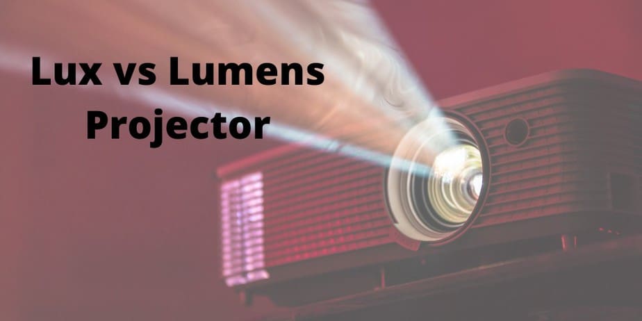 Lux vs lumens projectors