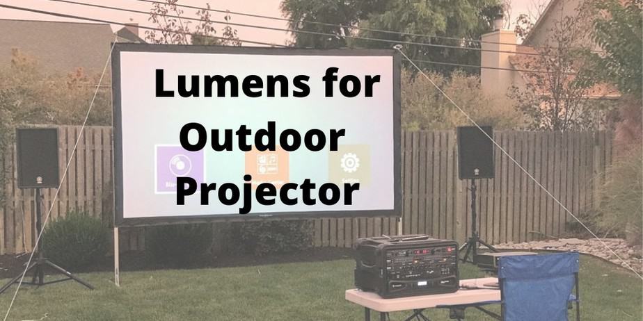 What are the Best Lumens for Outdoor Projector