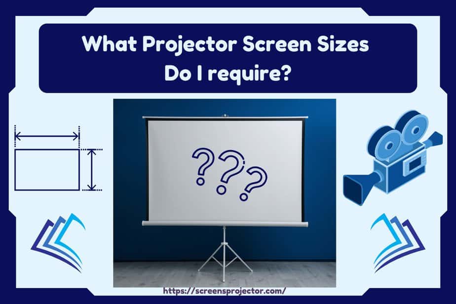 What Projector Screen Sizes Do I require? 5 best sizes