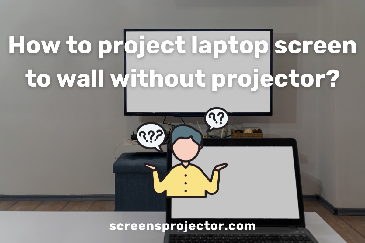 How To Project Laptop Screen To Wall Without Projector7TIPS